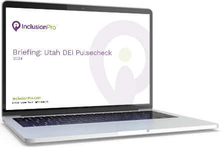 InclusionPro Briefing: Utah DEI Pulsecheck 2024